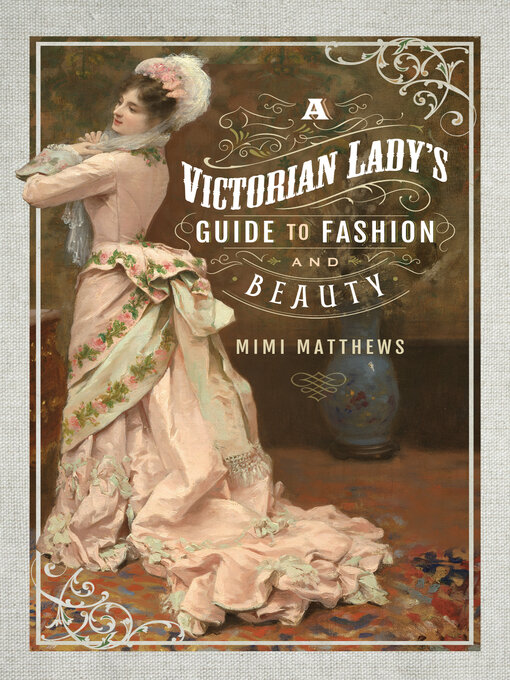 Title details for A Victorian Lady's Guide to Fashion and Beauty by Mimi Matthews - Available